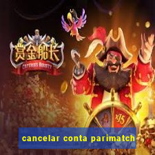 cancelar conta parimatch